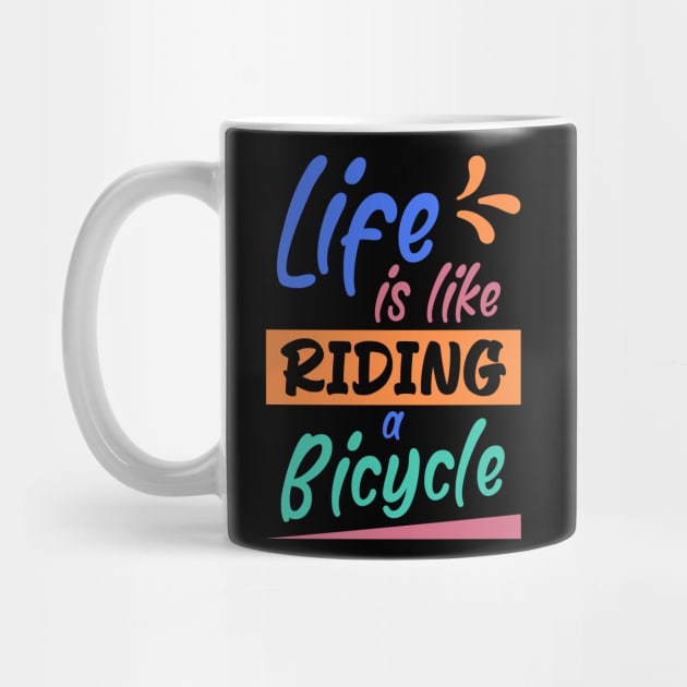 Life is like riding a bicycle, Retro Cyclist Gift Idea by AS Shirts